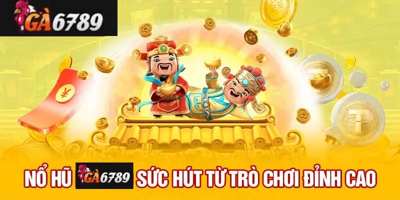 Nổ Hũ Ga6789 Là Gì?
