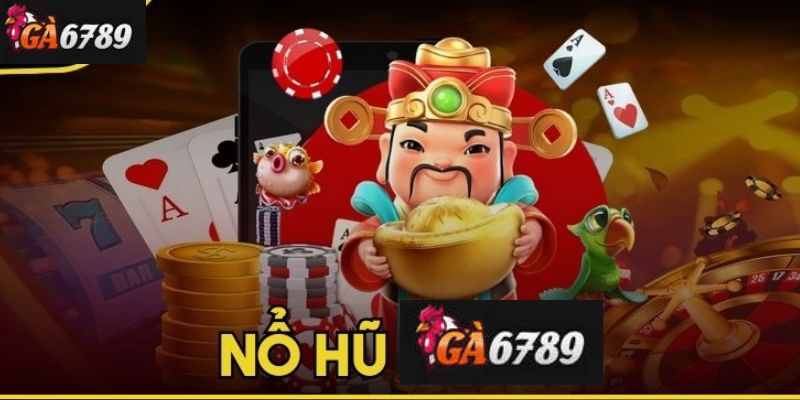 Mẹo chơi trò nổ hũ hiệu quả tại Ga6789